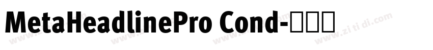 MetaHeadlinePro Cond字体转换 MetaHeadlinePro Cond字体转换